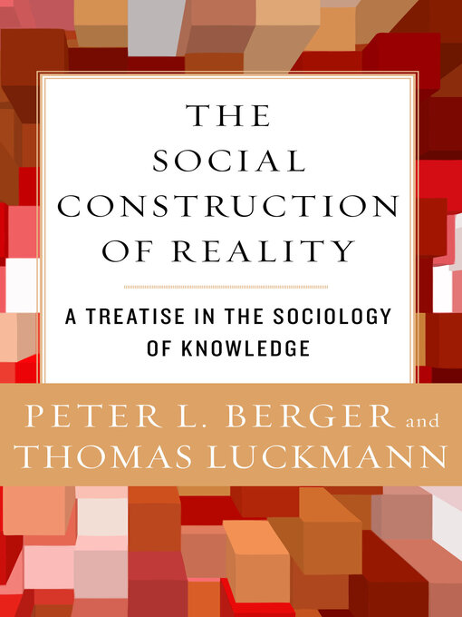 Title details for Social Construction of Reality by Peter L. Berger - Available